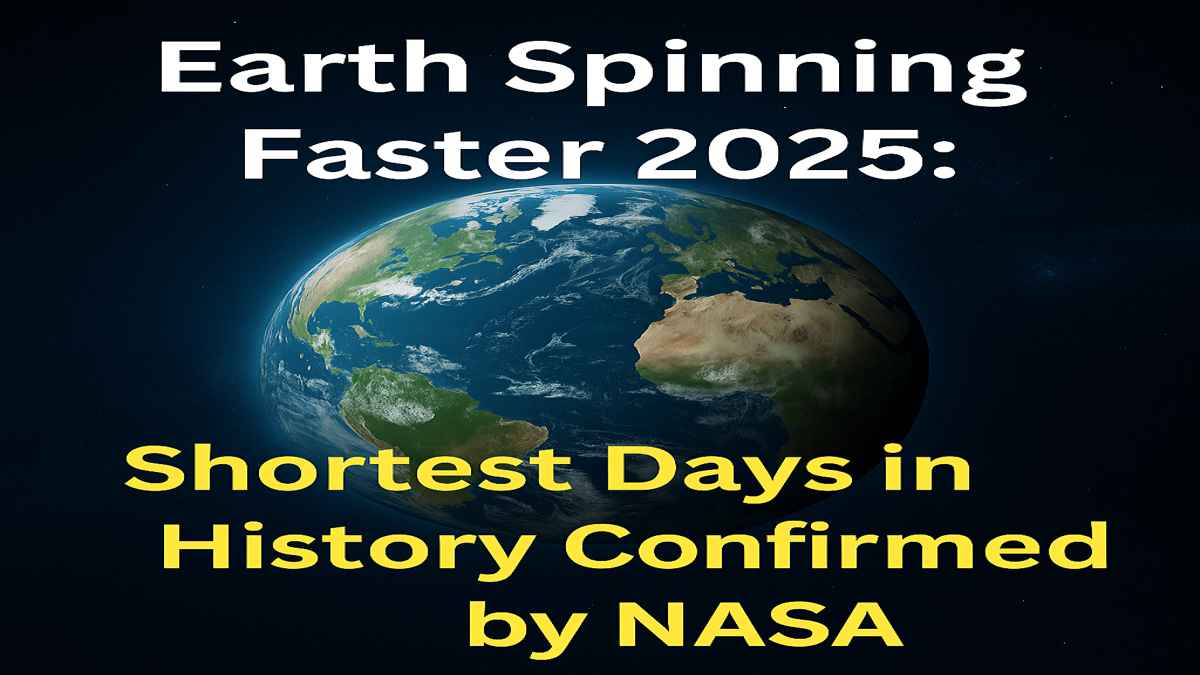 Earth Spinning Faster 2025 – Shortest Days Confirmed by Scientists
